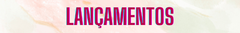 Banner da categoria Lançamentos