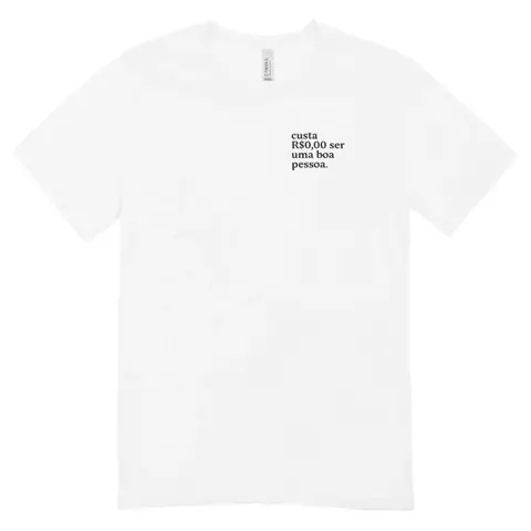 Camisa Feminina Baby Look Custa R$0,00 Ser Uma Pessoa Boa