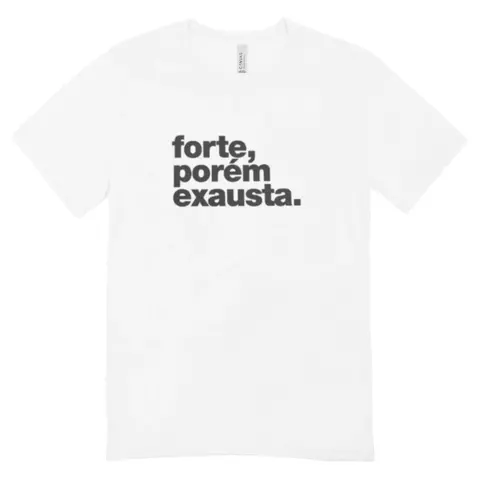 Camisa Feminina Baby Look Forte Mas Exausta
