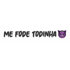 Me fode todinha