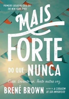 Mais forte do que nunca Caia. Levante-se. Tente outra vez.