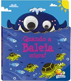 Olhinhos esbugalhados - Quando a baleia migra?