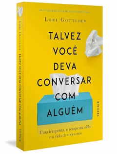 TALVEZ VOCE DEVA CONVERSAR COM ALGUEM UMA TERAPEUTA, O TERAPEUTA DELA E A VIDA DE TODOS NOS