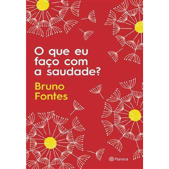 O QUE EU FACO COM A SAUDADE?