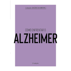 COLECAO SAUDE DA MENTE - COMO ENFRENTAR O ALZHEIMER