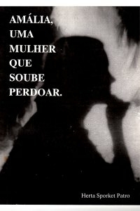 Amália, uma mulher que soube perdoar