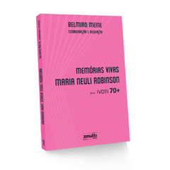 Memórias Vivas - Vol. 2 - Maria Neuli Robinson - Ivoti 70+
