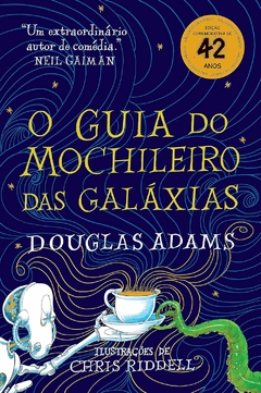 O GUIA DO MOCHILEIRO DAS GALAXIAS - ED ILUSTRADA - ARQUEIRO