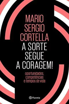 A sorte segue a coragem!