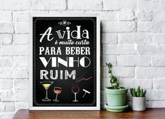 Quadro A vida é muito curta para beber vinho ruim