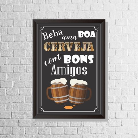 Quadro Beba uma boa cerveja com bons amigos