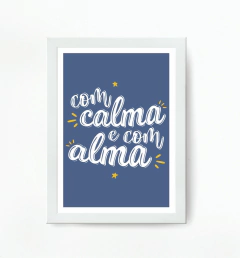 Quadro Com Calma e com Alma na internet