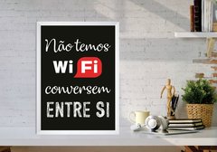 Quadro Não temos wi-fi, conversem entre si