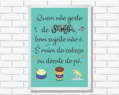 Quadro Quem não gosta de samba, bom sujeito não é - comprar online