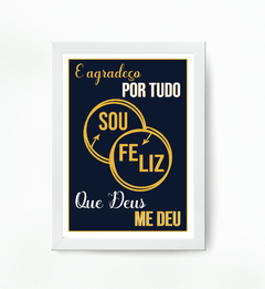 Quadro Sou Feliz e agradeço por tudo que Deus me deu na internet