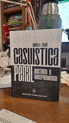 Casuística Penal. Doctrina y jurisprudencia. AUTOR: Rubén Figari