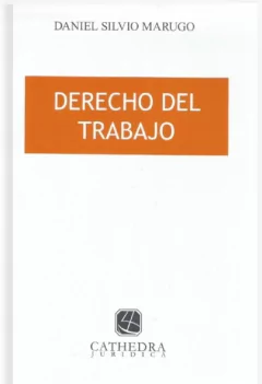 Derecho del trabajo AUTOR: Marugo, Daniel S.
