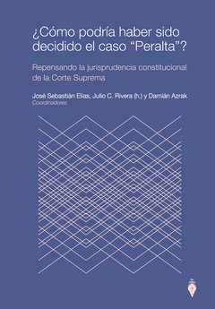 Como podría haber sido decidido el caso peralta AUTOR: Elías, José Sebastián