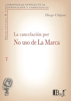 La cancelación por no uso de la marca. AUTOR: Chijane, Diego.