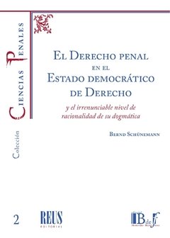 El derecho penal en el estado democrático de derecho AUTOR: Schünemann, Bernd