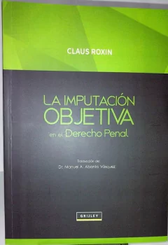 La imputación objetiva en el derecho penal AUTOR: Roxin, Claus