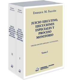 Juicio ejecutivo. Ejecuciones especiales y proceso monitorio. 2 tomos. AUTOR: Falcón, Enrique Manuel