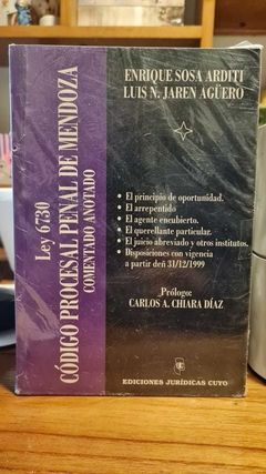 Ley 6730 Código Procesal Penal de Mendoza Comentado y Anotado. Sosa Arditi - Jaren Agüero