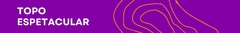 Banner da categoria Topo Espetacular