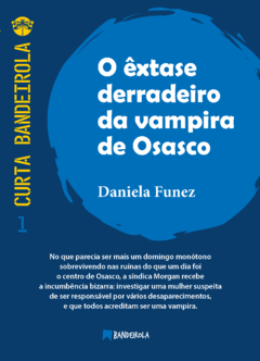 O ÊXTASE DERRADEIRO DA VAMPIRA DE OSASCO de DANIELA FUNEZ