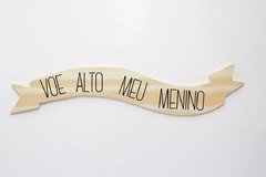 FAIXA PERGAMINHO VOE ALTO MEU MENINO
