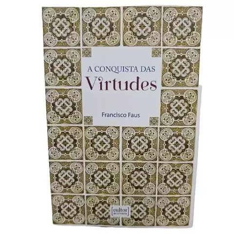 Livro A Conquista das Virtudes l Francisco Faus
