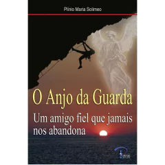 Livro O Anjo da Guarda - Um Amigo Fiel que Jamais nos Abandona