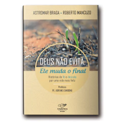 Livro Deus Não Evita, Ele Muda o Final: Histórias de Fé e Decisão por uma Vida