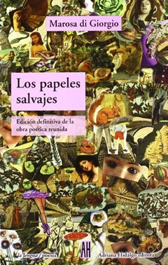 LOS PAPELES SALVAJES - MAROSA DI GIORGIO - ADRIANA HIDALGO EDITORA