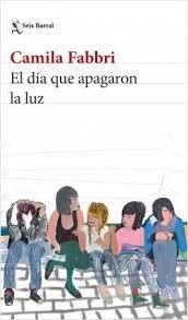 EL DÍA QUE APAGARON LA LUZ- CAMILA FABBRI- SEIX BARRAL - comprar online