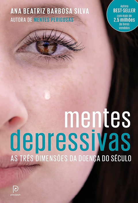 MENTES DEPRESSIVAS - AS TRÊS DIMENSÕES DA DOENÇA DO SÉCULO - ANA BEATRIZ BARBOSA SILVA - PRINCIPIUM