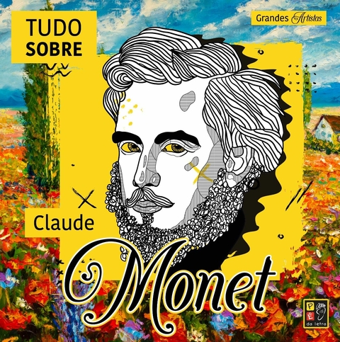 GRANDES ARTISTAS - TUDO SOBRE MONET - PÉ DA LETRA