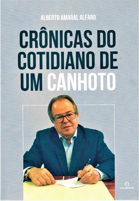 CRÔNICAS DO COTIDIANO DE UM CANHOTO - ALBERTO AMARAL ALFARO - CASALETRAS
