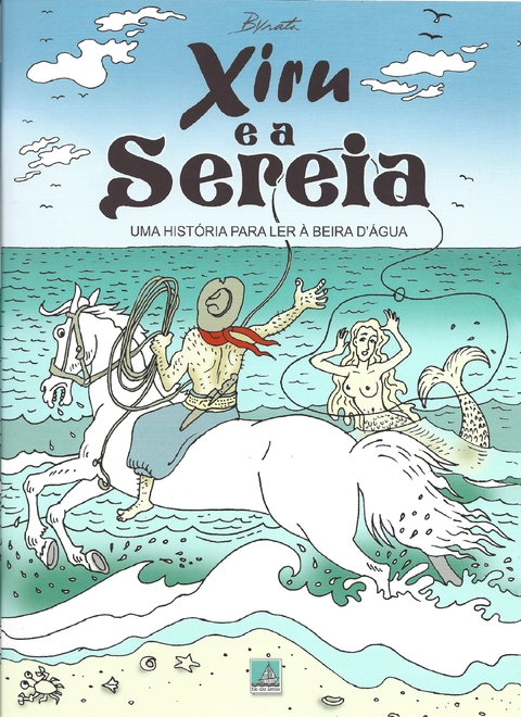 XIRU E A SEREIA - UMA HISTÓRIA PARA LER A BEIRA DÁGUA - BYRATA - RIO DAS LETRAS
