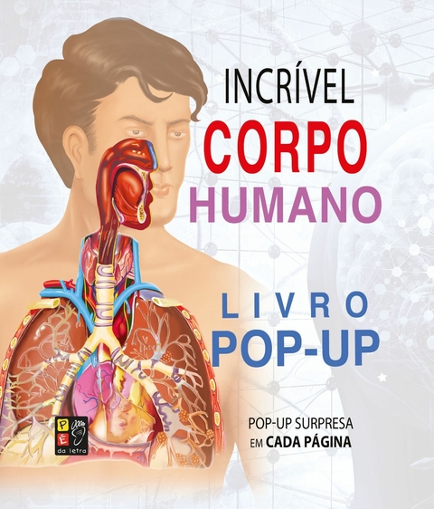 LIVRO POP-UP - INCRÍVEL CORPO HUMANO - PÉ DA LETRA
