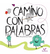 Camino con palabras