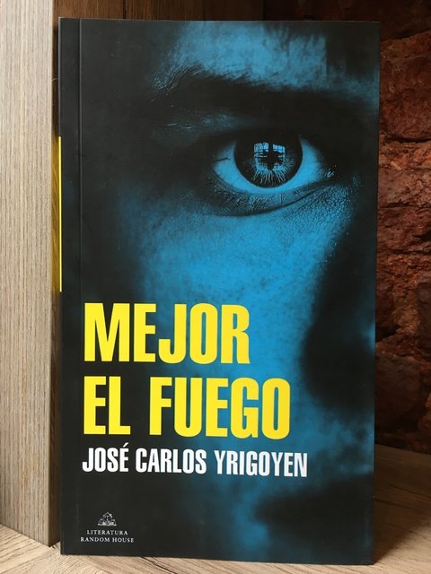 MEJOR EL FUEGO - José Carlos Yrigoyen