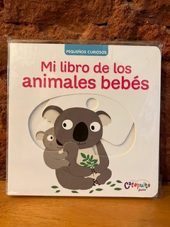 PEQUEÑOS CURIOSOS - Mi libro de los animales bebés