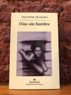 DÍAS SIN HAMBRE - Delphine De Vigan