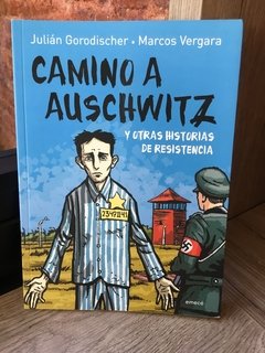 CAMINO A AUSCHWITZ - Julián Gorodischer / Marcos Vergara