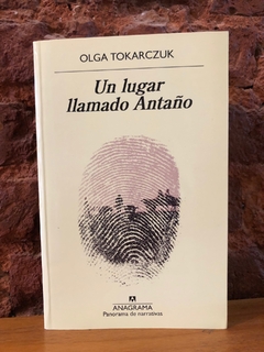 UN LUGAR LLAMADO ANTAÑO - Olga Tokarczuk
