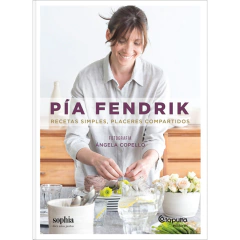 Pía Fendrik - Recetas simples, placeres compartidos