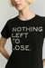 REMERA NOTHING LEFT TO LOSE - comprar online