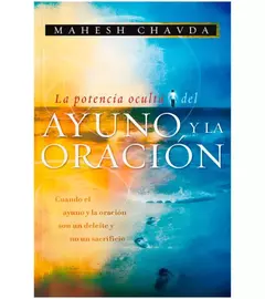La potencia Oculta del Ayuno y la Oración