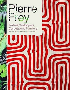 PIERRE FREY: Textiles, Wallpapers, Carpets, and Furniture